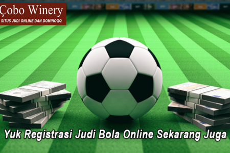Yuk Registrasi Judi Bola Online Sekarang Juga